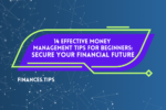 14 Effective Money Management Tips for Beginners: Secure Your Financial Future