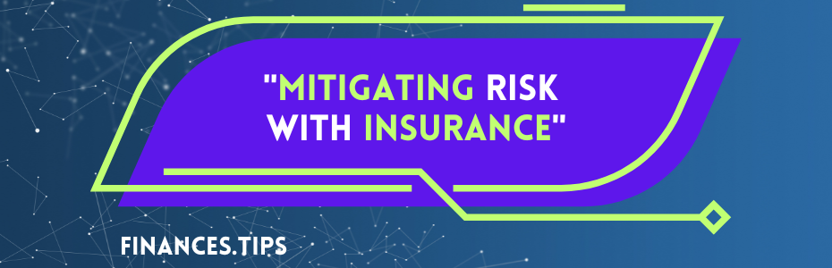 Mitigating Risk with Insurance