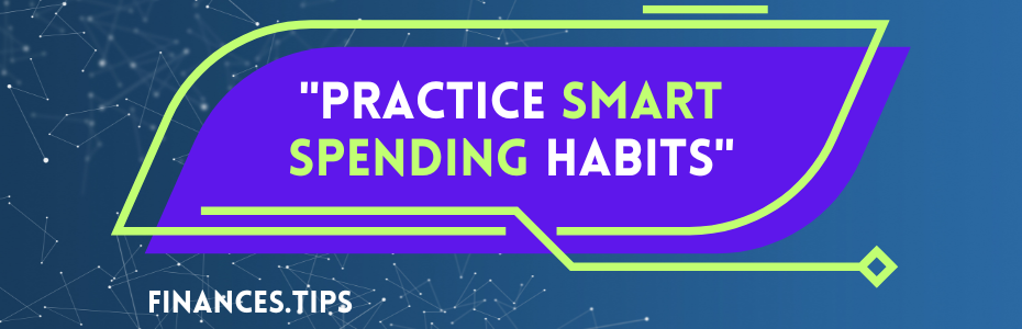 Practice Smart Spending Habits