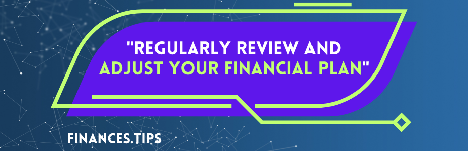 Regularly Review and Adjust Your Financial Plan