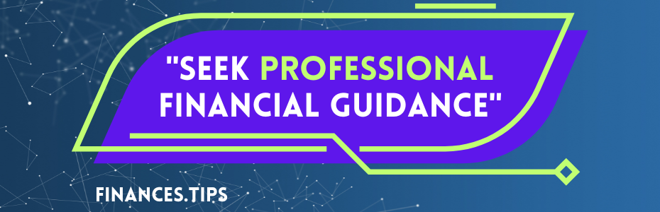 Seek Professional Financial Guidance