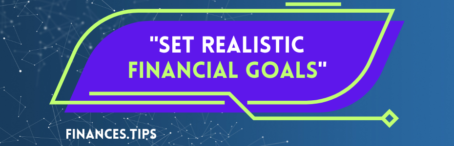 Set Realistic Financial Goals