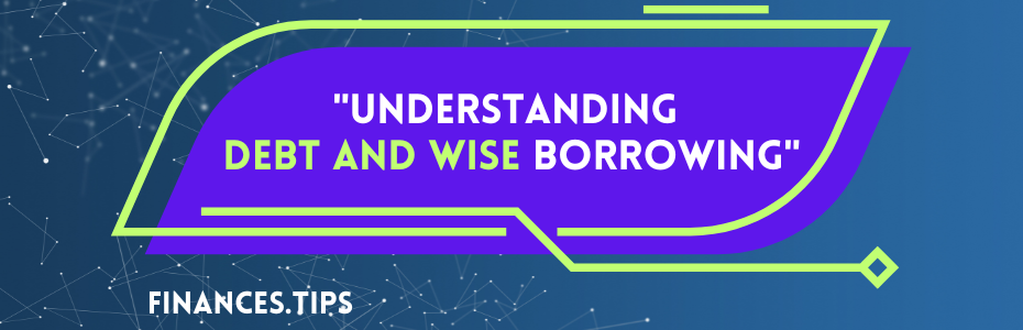 Understanding Debt and Wise Borrowing