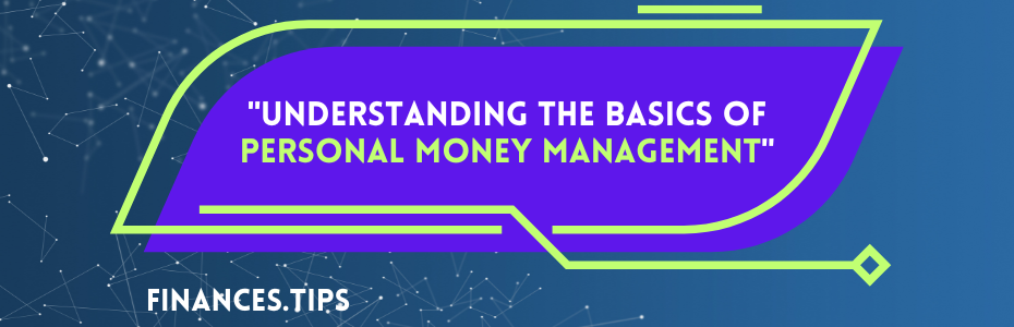 Understanding the Basics of Personal Money Management