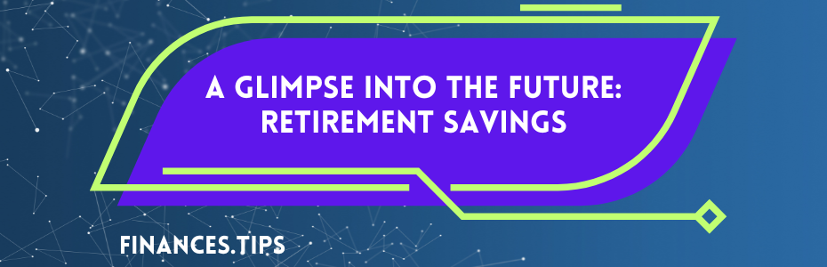 A Glimpse into the Future: Retirement Savings