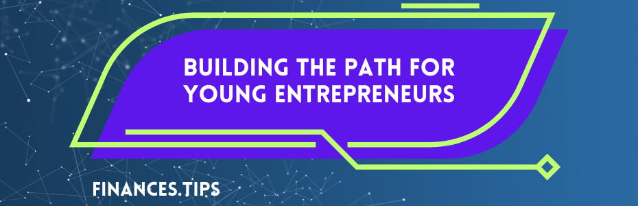 Building the Path for Young Entrepreneurs