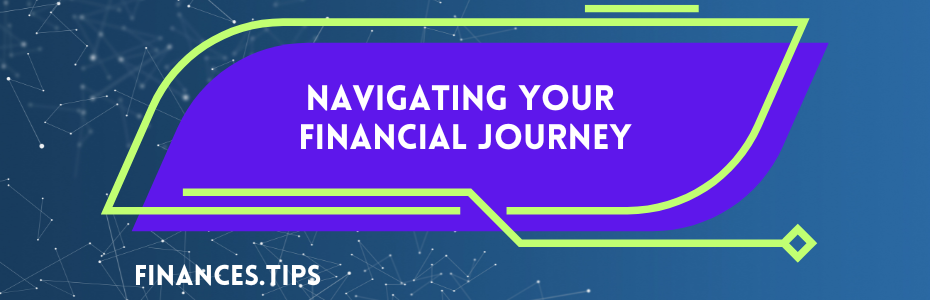 Navigating Your Financial Journey