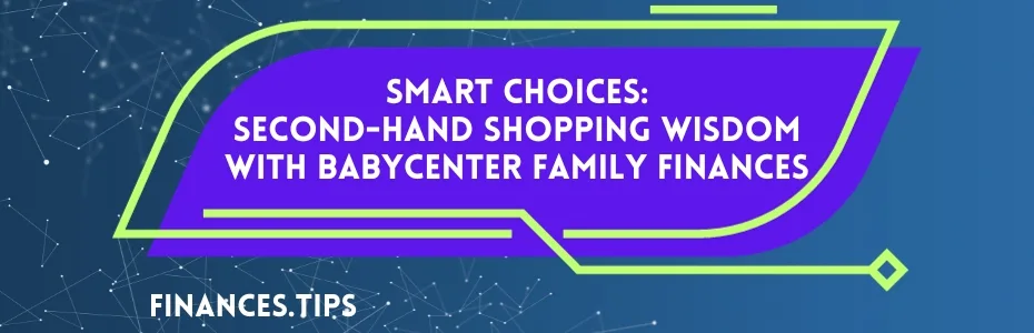 Second-Hand Shopping Wisdom with BabyCenter Family Finances